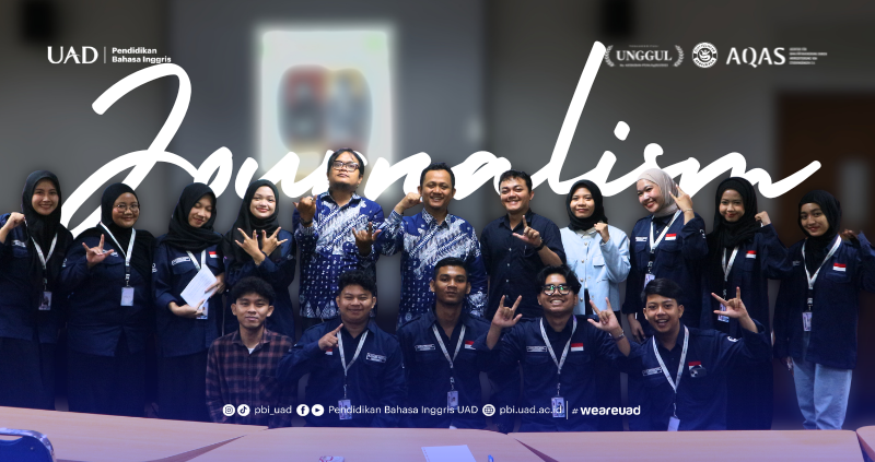 Practicum of Journalism Siapkan Mahasiswa PBI UAD Terjun ke Dunia Jurnalistik