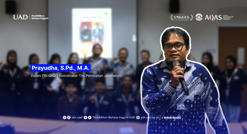Practicum of Journalism Siapkan Mahasiswa PBI UAD Terjun ke Dunia Jurnalistik